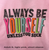 ✨ Always Be Yourself (Unless You Suck) – Unisex Gildan T-Shirt ✨