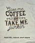 ☕ Give Me Coffee & Take Me Junkin’ Tee – Unisex Gildan in Natural (XXL) 🛻✨