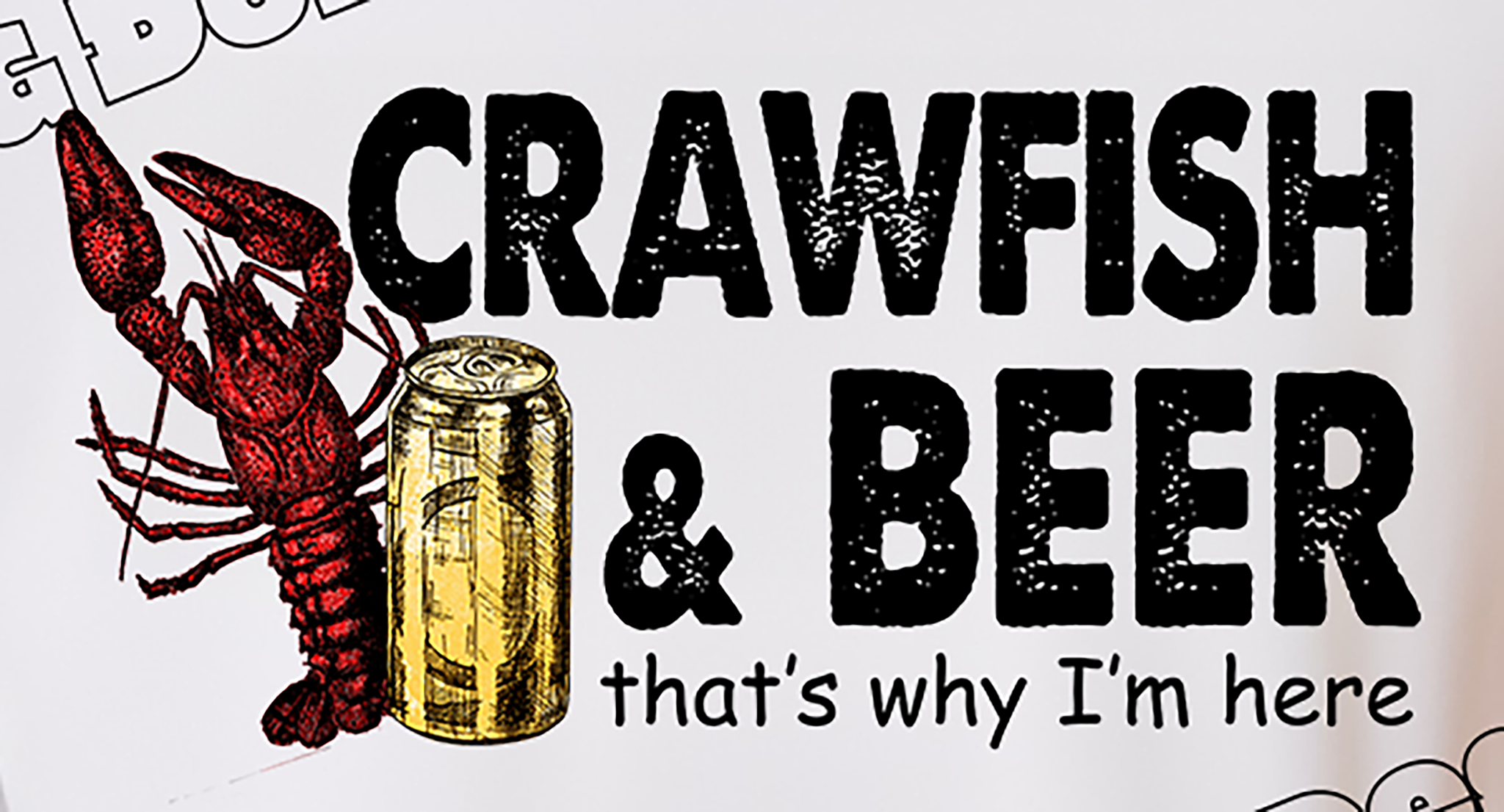 🦞🍻 Crawfish & Beer – That’s Why I’m Here Tee
