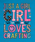 🎨 Just a Girl Who Loves Crafting Tee✂️