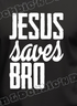 ✝️ Jesus Saves Bro Tee ✝️