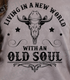 Living in a New World with an Old Soul Tee