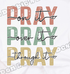 🙏 Pray On It, Pray Over It, Pray Through It Tee 🙏