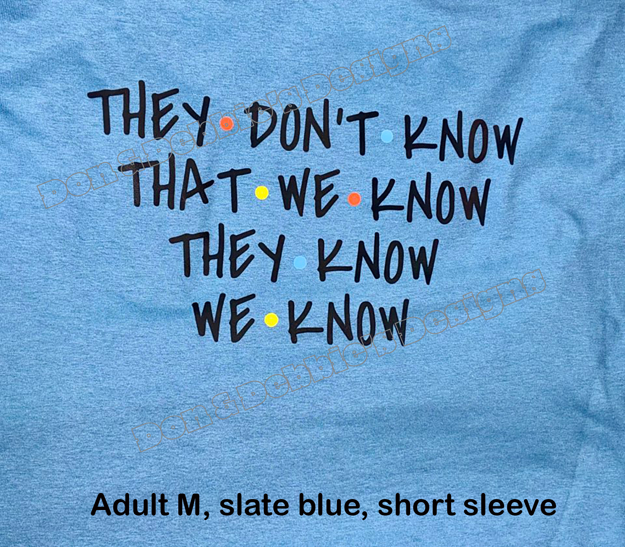 “They Don’t Know That We Know…” Tee – Unisex Gildan Shirt, Adult M (Slate Blue) 🎬