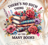 📚 There’s No Such Thing As Too Many Books- colorful tee 🌸
