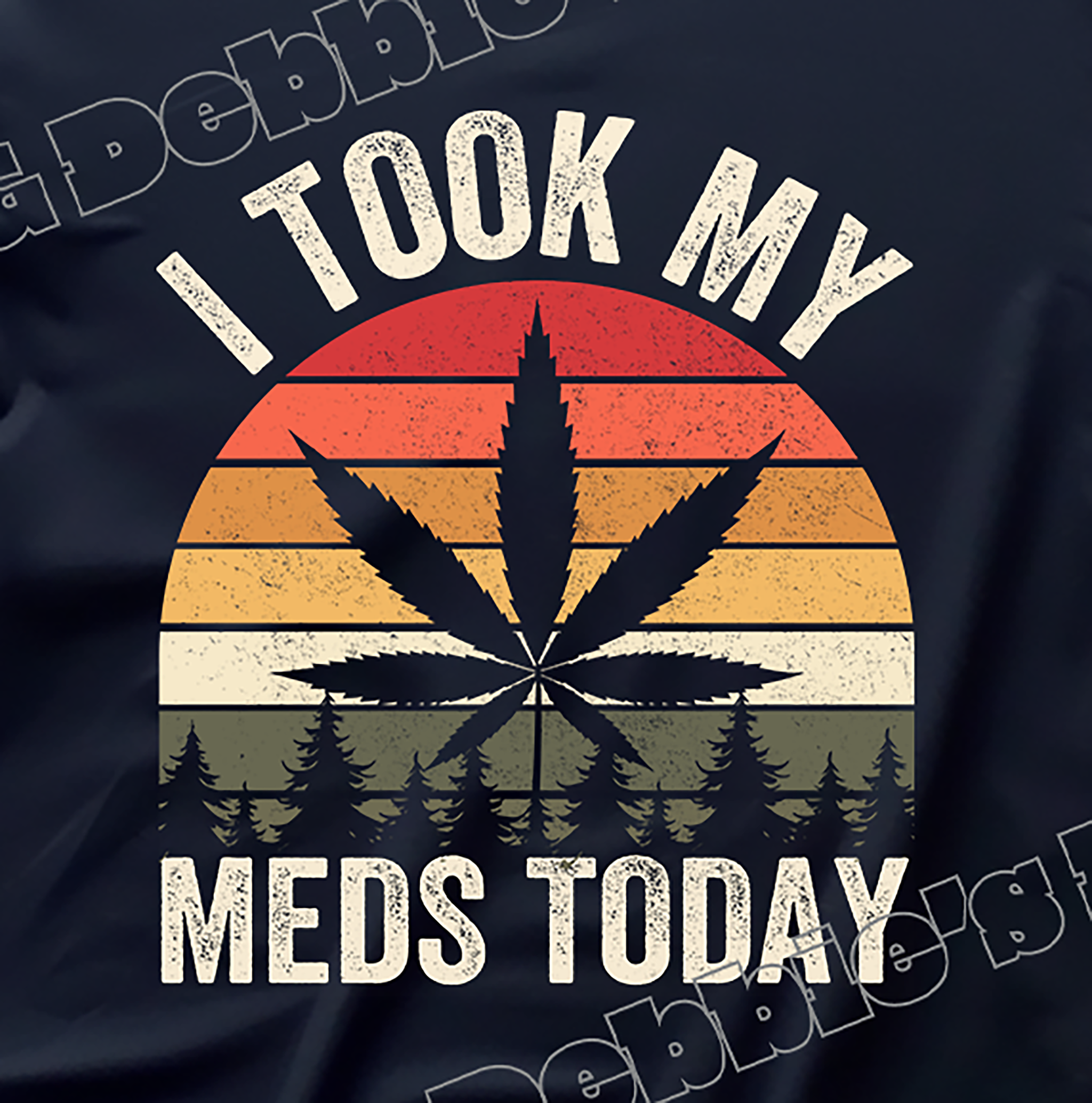 🌿 I Took My Meds Today Tee 🌿