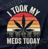 🌿 I Took My Meds Today Tee 🌿