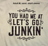 🛻 You Had Me at Let’s Go Junkin’ Tee – Unisex Gildan in Sand (M) 🧡
